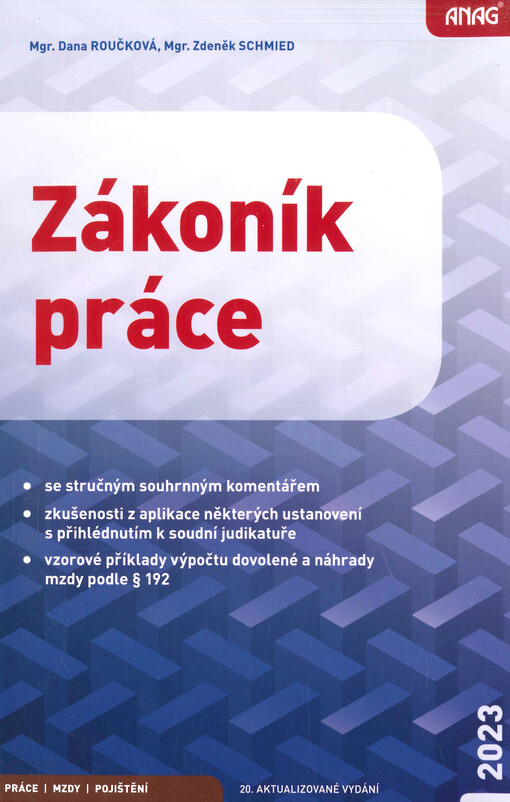 Zákoník práce k 1.1.2023 : se stručným souhrnným komentářem, zkušenosti z aplikace některých ustanovení s přihlédnutím k soudní judikatuře, vzorové příklady výpočtu dovolené a náhrady mzdy podle § 192