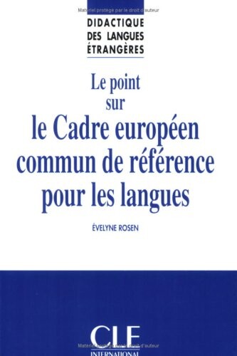 Le Point Sur le Cadre Europeen Commun de Reference Pour les Langues (Didactique Des Langues Etrangeres) (French Edition)
