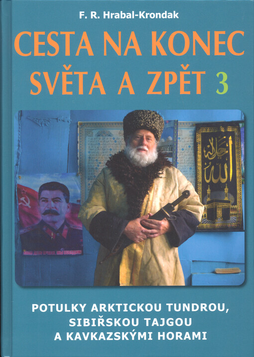 Cesta na konec světa a zpět : literárně-politologický cestopis o cestě napříč zemí, kde dnes znamená včera (2017)