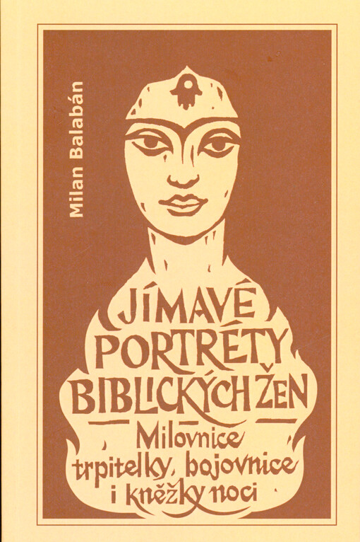Jímavé portréty biblických žen : milovnice, trpitelky, bojovnice i kněžky noci