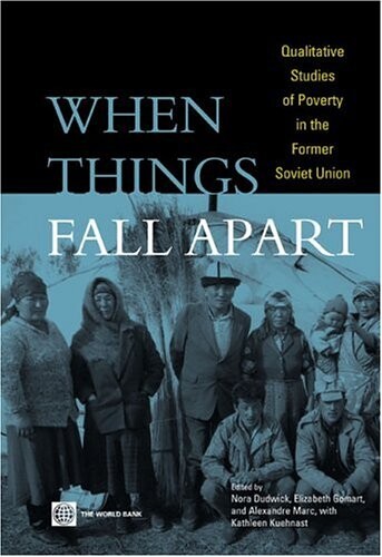 When Things Fall Apart: Qualitative Studies of Poverty in the Former Soviet Union