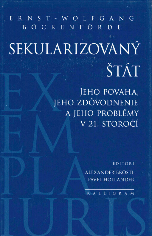 Sekularizovaný štát : jeho povaha, jeho zdôvodnenie a jeho problémy v 21. storočí