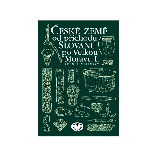 České země od příchodu Slovanů po Velkou Moravu, 1. díl
