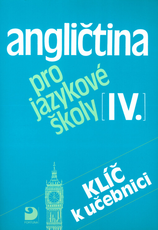 Angličtina pro jazykové školy IV. :klíč k učebnici