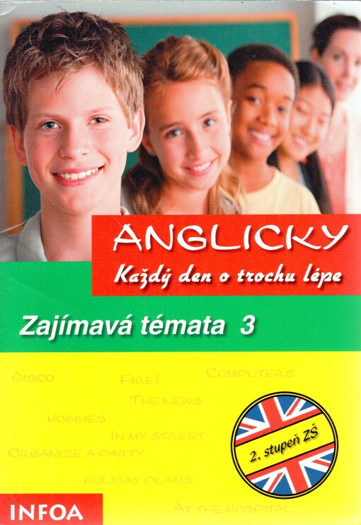 Anglicky každý den o trochu lépe :pro II. stupeň ZŠ.Zajímavá témata, 3. díl
