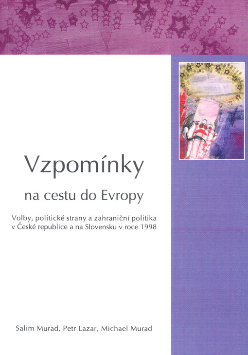 Vzpomínky na cestu do Evropy : volby, politické strany a zahraniční politika v České republice a na Slovensku v roce 1998 : [studijní materiál pro studenty oboru Geografie pro věřejnou správu]