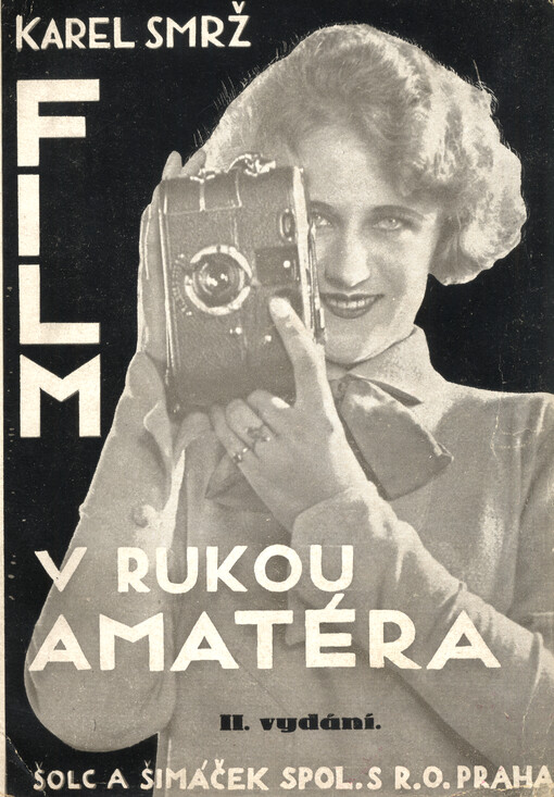 Film v rukou amatéra: knížka pro všechny, kdož chtí nahraditi mrtvou fotografii svého alba živým obrázkem