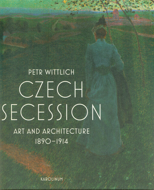 Czech secession : art and architecture 1890-1914