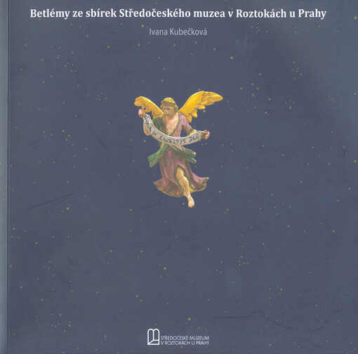 Betlémy ze sbírek Středočeského muzea v Roztokách u Prahy