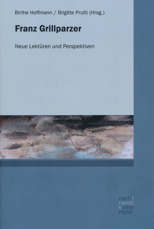 Franz Grillparzer : neue Lektüren und Perspektiven