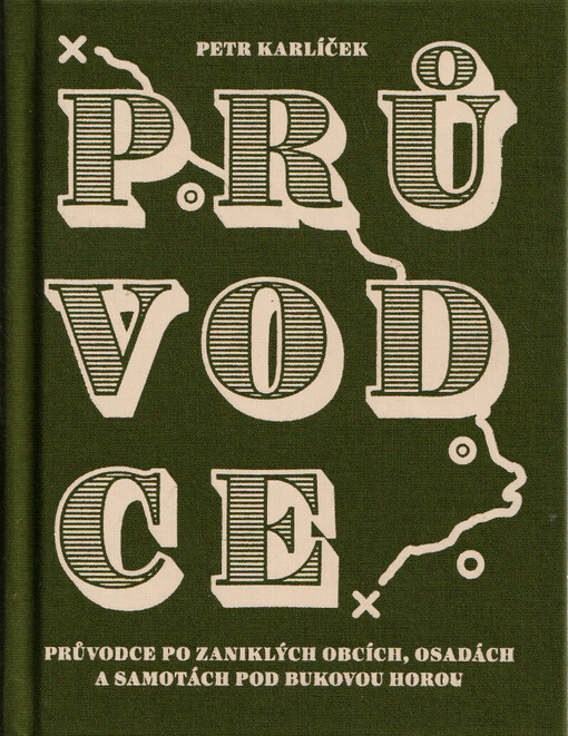 Průvodce : průvodce po zaniklých obcích, osadách a samotách pod Bukovou horou