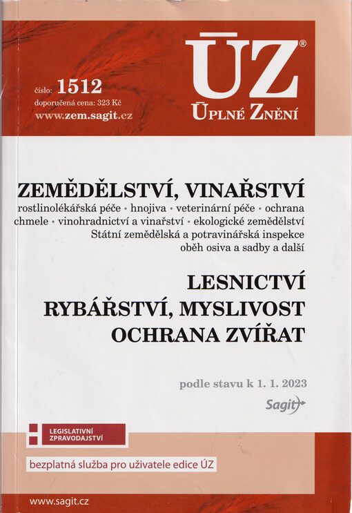 Zemědělství, vinařství : rostlinolékařská péče, hnojiva, veterinární péče, ochrana chmele, vinohradnictví a vinařství, ekologické zemědělství, Státní zemědělská a potravinářská inspekce, oběh osiva a sadby a další ; Lesnictví ; Rybářství ; Myslivost ; Ochrana zvířat : podle stavu k 1.1.2023