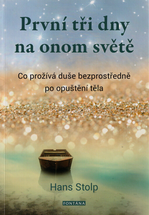 První tři dny na onom světě : co prožívá duše bezprostředně po opuštění těla