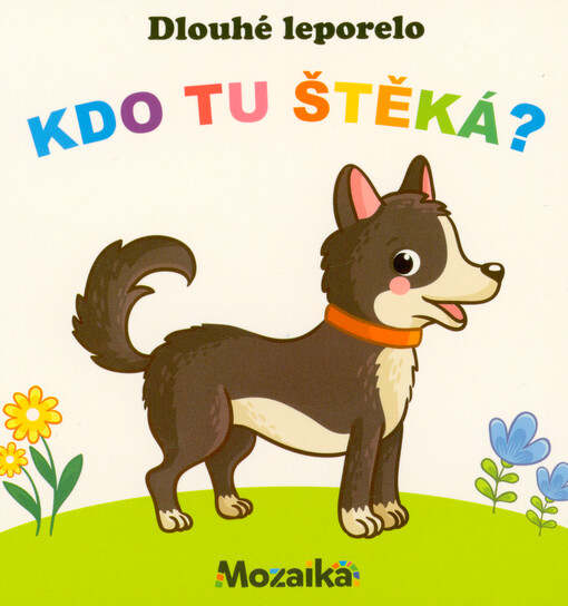 Kdo tu štěká? : dlouhé leporelo