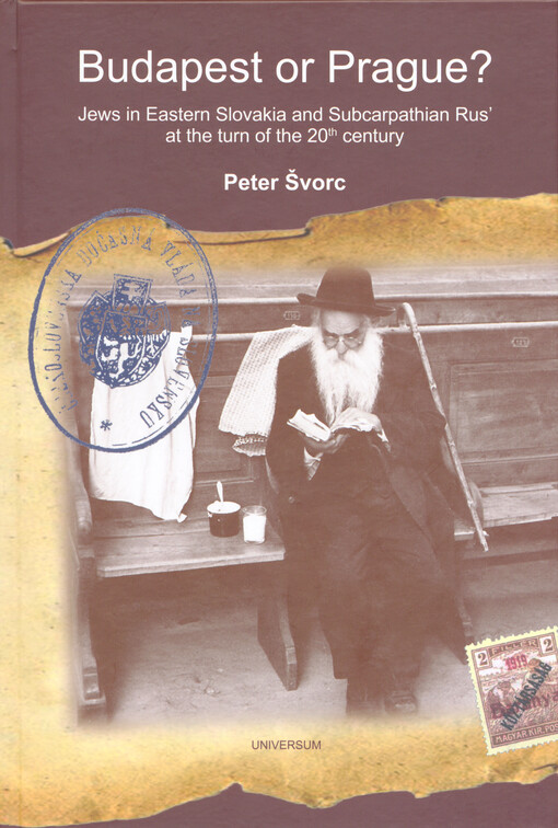 Budapest or Prague? : Jews in Eastern Slovakia and Subcarpathian Rus' at the turn of the 20th century