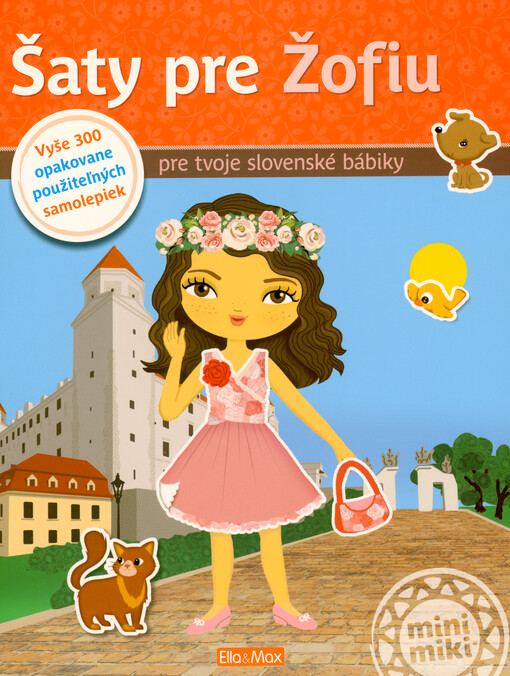 Šaty pre Žofiu : vyše 300 opakovane použiteľných samolepiek pre tvoje slovenské bábiky