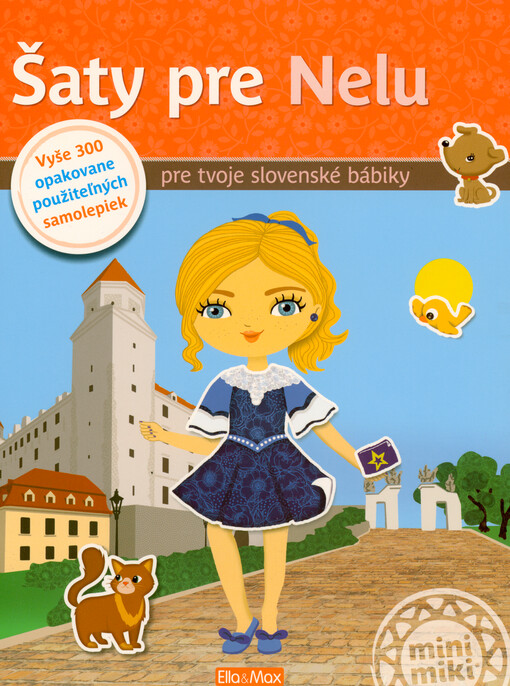 Šaty pre Nelu : vyše 300 opakovane použiteľných samolepiek pre tvoje slovenské bábiky