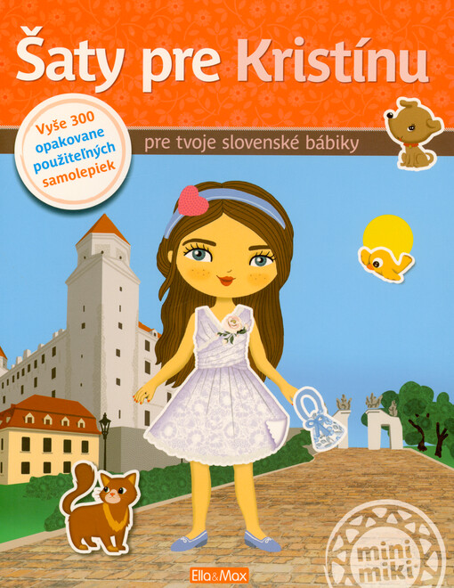 Šaty pre Kristínu : vyše 300 opakovane použiteľných samolepiek pre tvoje slovenské bábiky