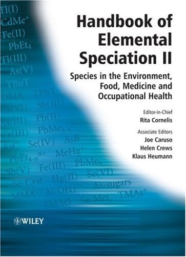 Handbook of Elemental Speciation,  Handbook of Elemental Speciation II: Species in the Environment, Food, Medicine and Occupational Health