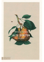 Alte Sorten : Roman  (odkaz v elektronickém katalogu)