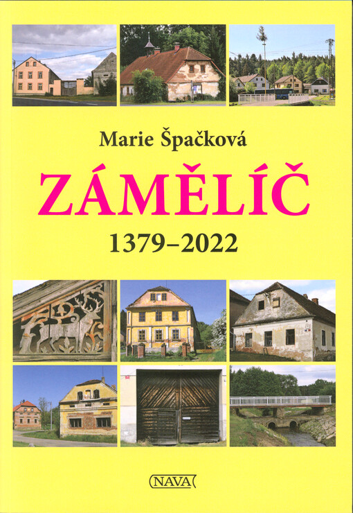 Zámělíč 1379-2022 : stručná historie, popis vsi a domů, vzpomínky pamětníků