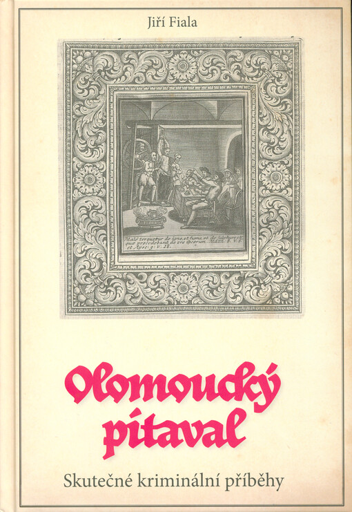 Olomoucký pitaval : skutečné kriminální příběhy 14. až 20. století