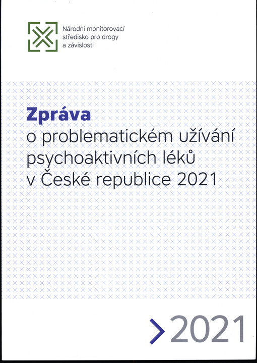Zpráva o problematickém užívání psychoaktivních léků v České republice 2021