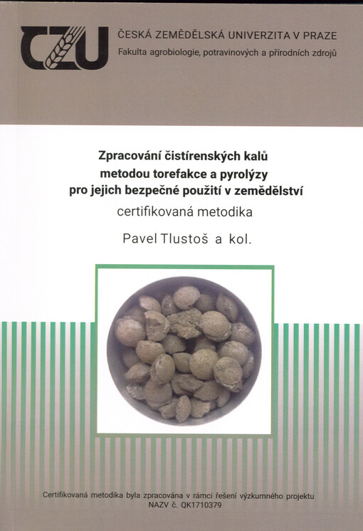 Zpracování čistírenských kalů metodou torefakce a pyrolýzy pro jejich bezpečné použití v zemědělství : certifikovaná metodika