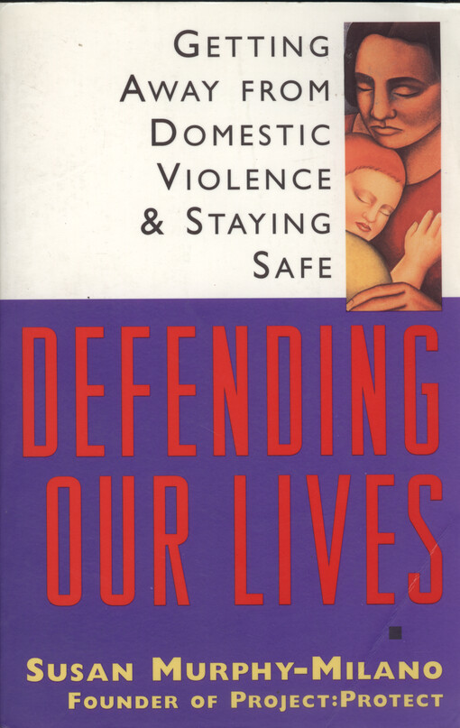Defending our lives : getting away from domestic violence and staying safe