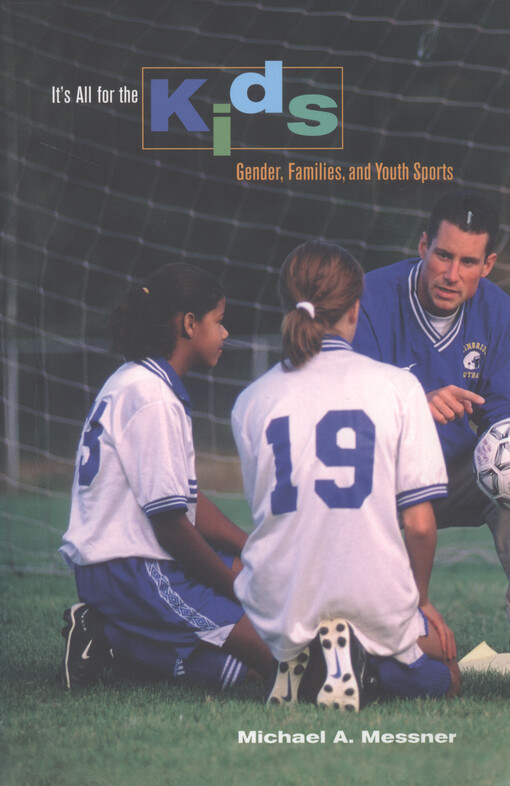 It's all for the kids : gender, families, and youth sports