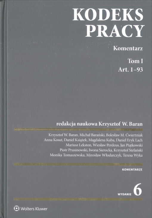 Kodeks pracy : komentarz : projekty nowelizacji Kodeksu pracy z komentarzem. Tom I, Art. 1-93