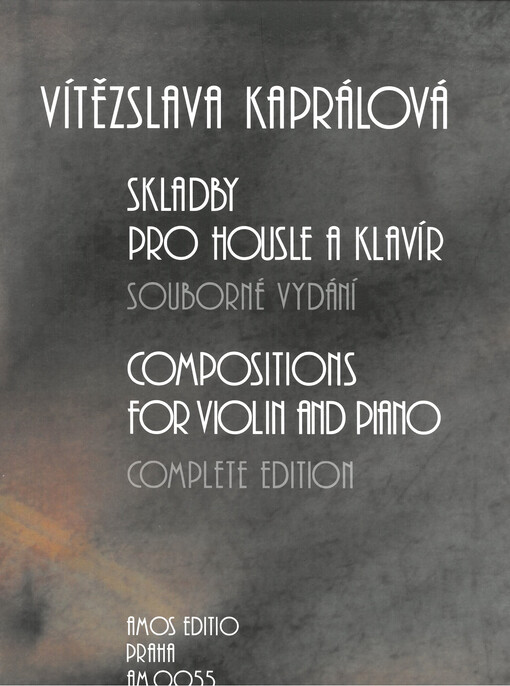 Skladby pro housle a klavír = Compositions for violin and piano : souborné vydání = complete edition