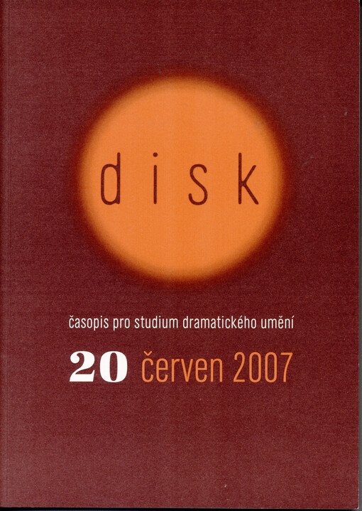 Disk : časopis pro studium dramatického umění. Svazek 20, červen 2007
