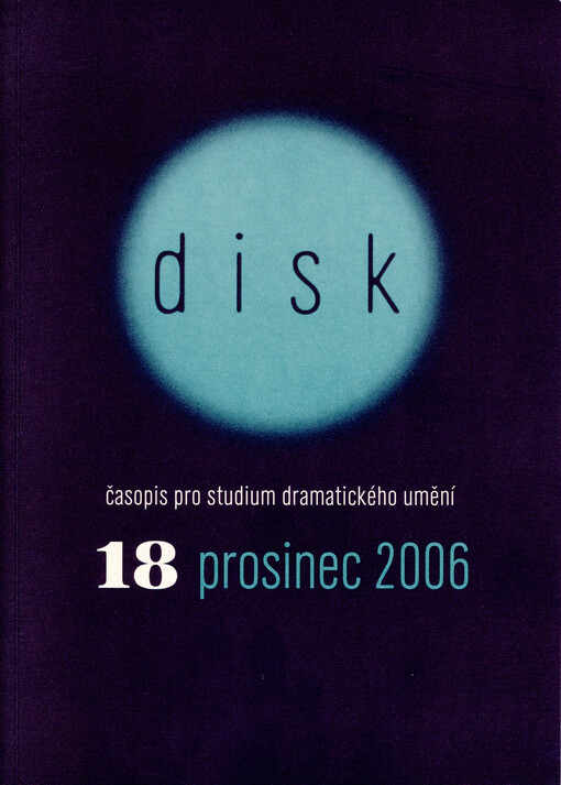 Disk : časopis pro studium dramatického umění. Svazek 18, prosinec 2006