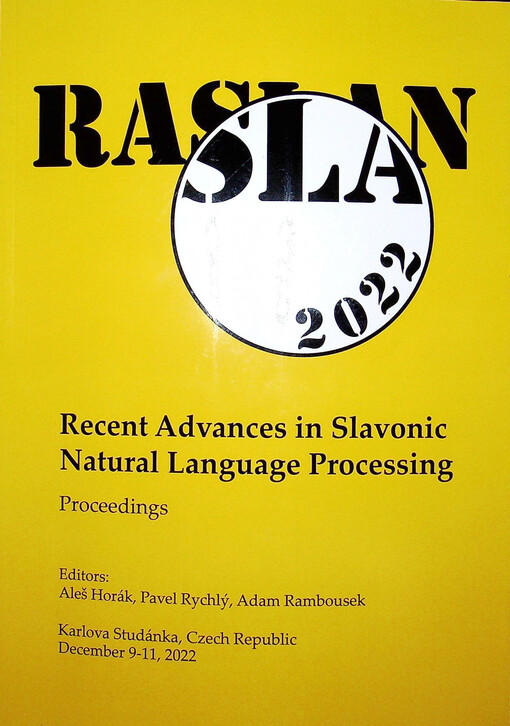 RASLAN 2022 : Recent Advances in Slavonic Natural Language Processing : sixteenth workshop on ... : Karlova Studánka, Czech Republic, December 9-11, 2022 : proceedings
