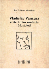 Vladislav Vančura v literárním kontextu 20. století  (odkaz v elektronickém katalogu)
