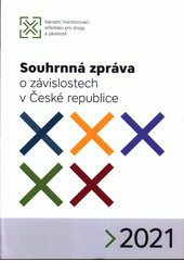 Souhrnná zpráva o závislostech v České republice 2021  (odkaz v elektronickém katalogu)
