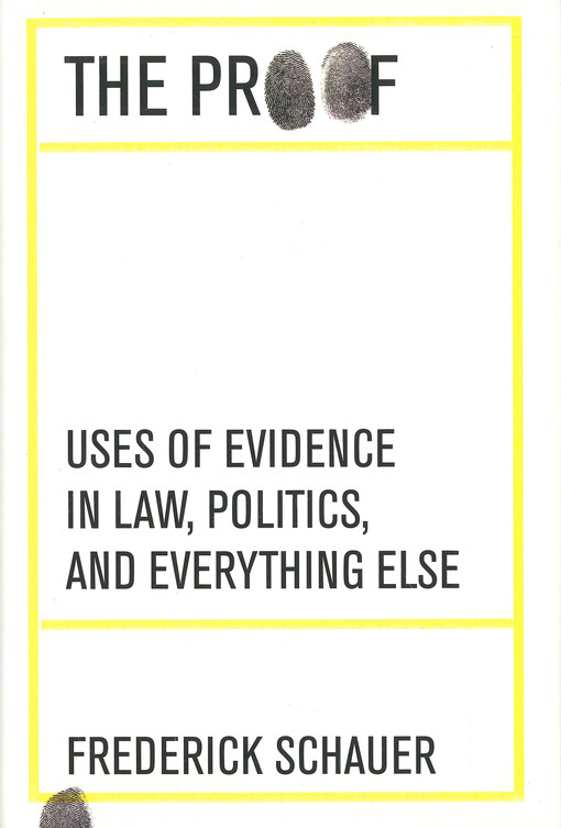 The proof : uses of evidence in law, politics, and everything else