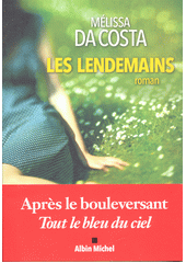 Les Lendemains : roman  (odkaz v elektronickém katalogu)