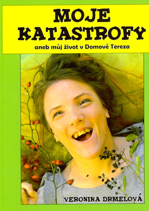 Moje katastrofy, aneb, Můj život v Domově Tereza