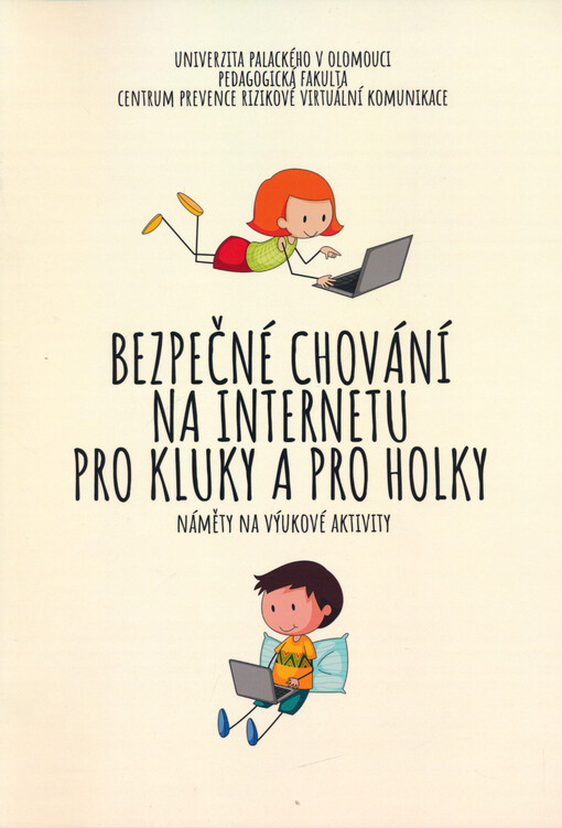 Bezpečné chování na internetu pro kluky a pro holky : (náměty na výukové aktivity)