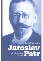 Venkovský učitel Jaroslav Petr  (odkaz v elektronickém katalogu)
