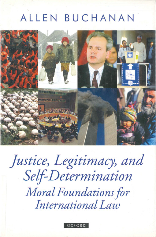 Justice, legitimacy, and self-determination : moral foundations for international law
