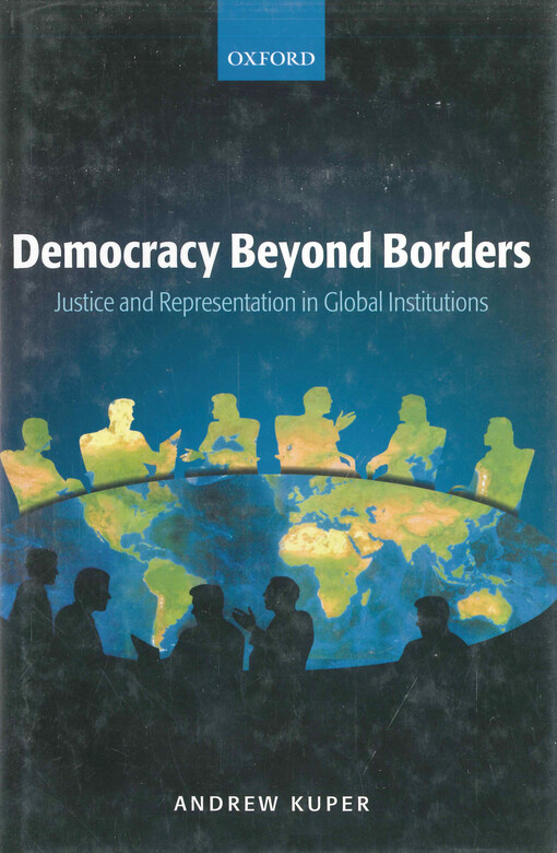 Democracy beyond borders : justice and representation in global institutions