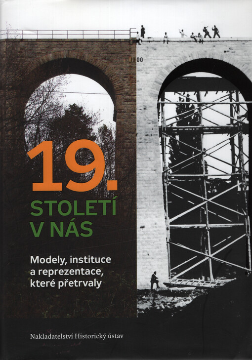 19. století v nás : modely, instituce a reprezentace, které přetrvaly