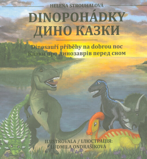 Dinopohádky : dinosauří příběhy na dobrou noc = Dyno kazky : kazky pro dynozavriv pered snom