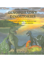 Dinopohádky : dinosauří příběhy na dobrou noc = Dinostories : dinosaur bedtime stories  (odkaz v elektronickém katalogu)