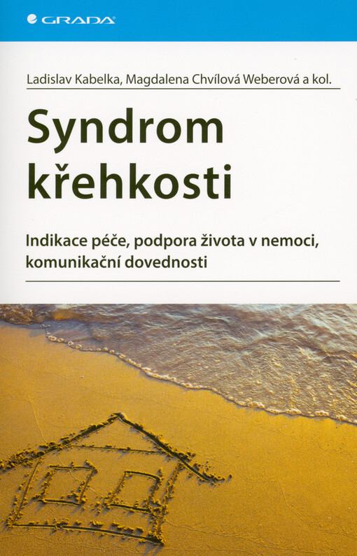 Syndrom křehkosti : indikace péče, podpora života v nemoci, komunikační dovednosti