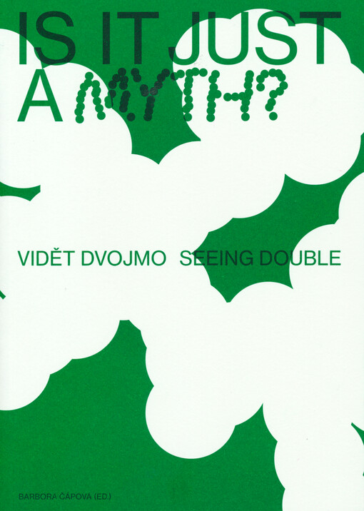 Is it just a myth ? : vidět dvojmo = Seeing double