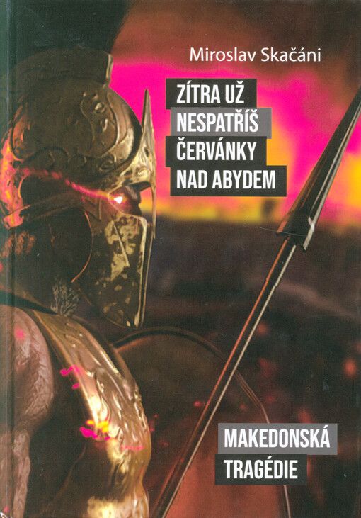 Zítra už nespatříš červánky nad Abydem ; Makedonská tragédie